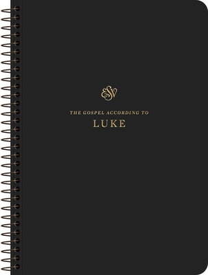 ESV Scripture Journal, Spiral-Bound Edition: Luke (Paperback) by 