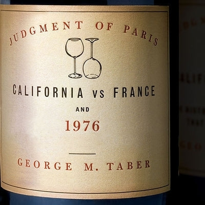 Judgment of Paris Lib/E: California vs. France and the Historic 1976 Paris Tasting That Revolutionized Wine by Taber, George M.