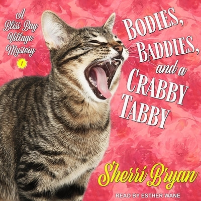 Bodies, Baddies, and a Crabby Tabby Lib/E: A Bliss Bay Cozy Mystery by Bryan, Sherri