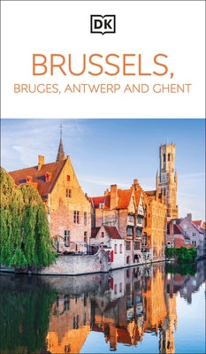 DK Brussels, Bruges, Antwerp and Ghent by Dk Travel