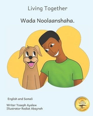 Living Together: Learning To Love our Canine Companions In English and Somali by Ready Set Go Books