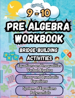 Summer Math Pre Algebra Workbook Grade 9-10 Bridge Building Activities: 9th to 10th Grade Summer Pre Algebra Essential Skills Practice Worksheets by Bridge Building, Summer