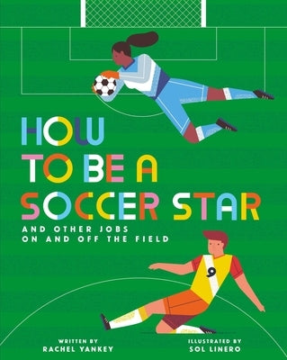 How to Be a Soccer Star and Other Jobs on and Off the Field by Yankey, Rachel