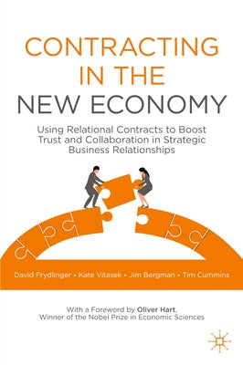 Contracting in the New Economy: Using Relational Contracts to Boost Trust and Collaboration in Strategic Business Relationships by Frydlinger, David