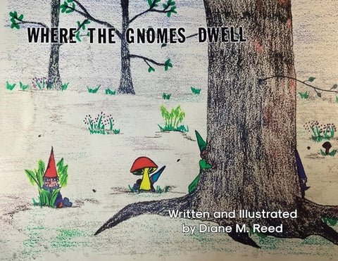 Where the Gnomes Dwell by Reed, Diane M.