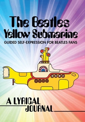 The Beatles Yellow Submarine Lyrical Journal: Guided Self-Expression for Beatles Fans by Insight Editions