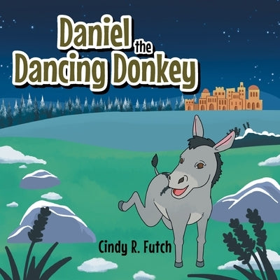 Daniel the Dancing Donkey by Futch, Cindy R.