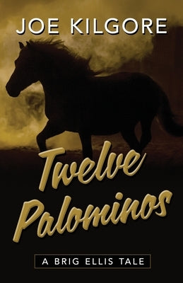 Twelve Palominos by Kilgore, Joe