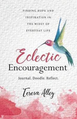 Eclectic Encouragement by Alley, Teresa