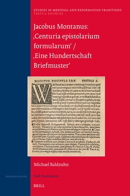 Jacobus Montanus: 'Centuria Epistolarium Formularum' / 'Eine Hundertschaft Briefmuster' by Baldzuhn, Michael