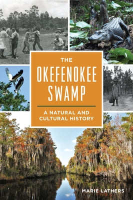 The Okefenokee Swamp: A Natural and Cultural History by Lathers, Marie