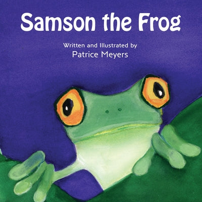 Samson the Frog by Meyers, Patrice