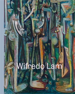 Wifredo Lam: When I Don't Sleep, I Dream by Lam, Wifredo