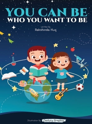You Can Be Who You Want To Be by Huq, Rakshinda