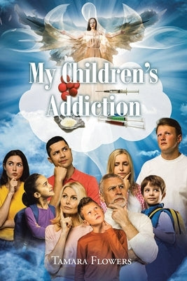 My Children's Addiction by Flowers, Tamara
