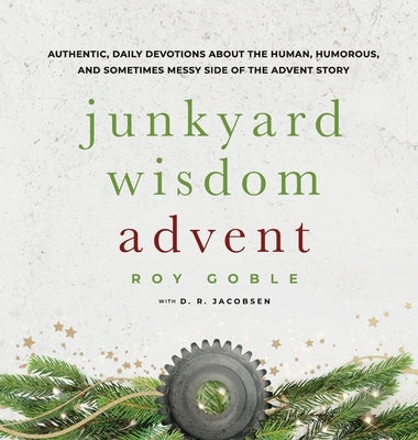 Junkyard Wisdom Advent by Goble, Roy