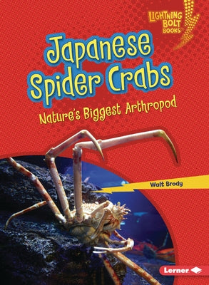 Japanese Spider Crabs: Nature's Biggest Arthropod by Brody, Walt