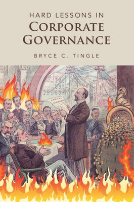 Hard Lessons in Corporate Governance by Tingle, Bryce C.