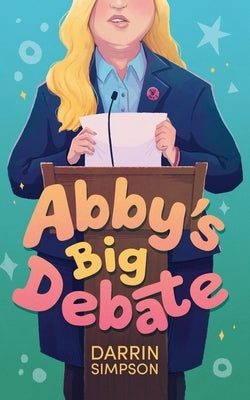 Abby's Big Debate by Simpson, Darrin