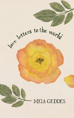 Love Letters to the World by Geddes, Meia