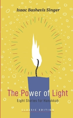 The Power of Light: Eight Stories for Hannukah by Bashevis Singer, Isaac