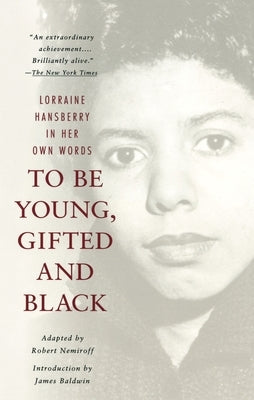 To Be Young, Gifted and Black: A Memoir with an Introduction by James Baldwin by Hansberry, Lorraine