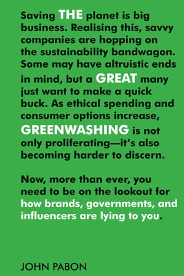 The Great Greenwashing: How Brands, Governments, and Influencers Are Lying to You by Pabon, John