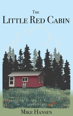 Little Red Cabin: Short Stories and Long Thoughts by Hansen, Mike