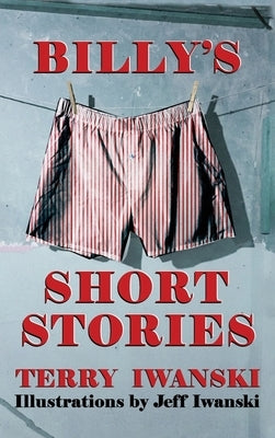 Billy's Short Stories by Iwanski, Terry