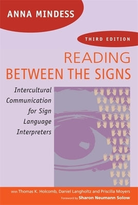Reading Between the Signs: Intercultural Communication for Sign Language Interpreters by Mindess, Anna
