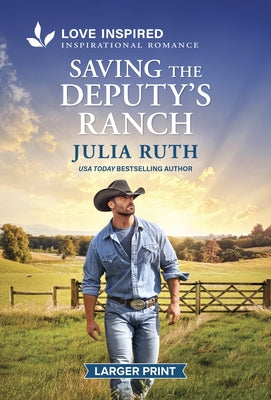 Saving the Deputy's Ranch: An Uplifting Inspirational Romance by Ruth, Julia