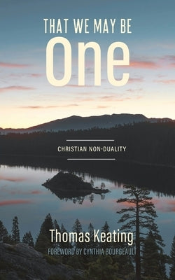 That We May Be One: Christian Non-duality by Keating, Thomas