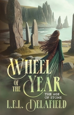 Wheel of the Year: The Age of Stone by Delafield, L. E. L.