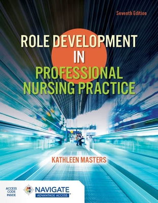 Role Development in Professional Nursing Practice by Masters, Kathleen