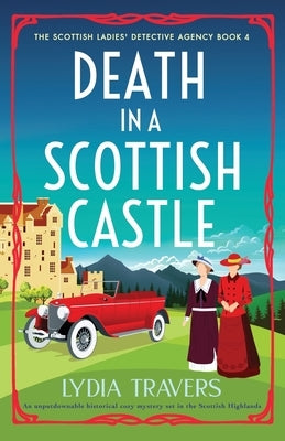 Death in a Scottish Castle: An unputdownable historical cozy mystery set in the Scottish Highlands by Travers, Lydia