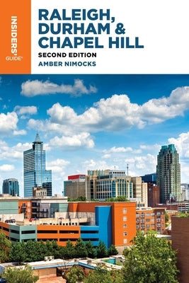 Insiders' Guide(r) to Raleigh, Durham & Chapel Hill by Nimocks, Amber