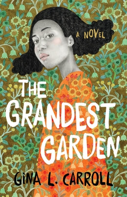 The Grandest Garden by Carroll, Gina L.