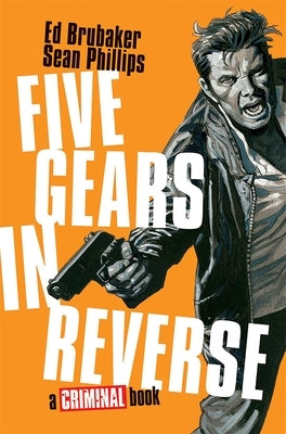 Five Gears in Reverse: A Criminal Book by Brubaker, Ed