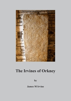 The Irvines of Orkney by Irvine, James M.