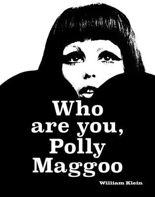 William Klein: Who Are You, Polly Maggoo? by Klein, William