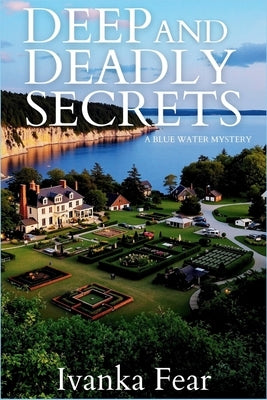 Deep and Deadly Secrets: A Blue Water Mystery by Fear, Ivanka
