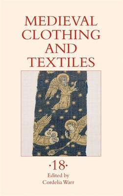 Medieval Clothing and Textiles 18 by Warr, Cordelia