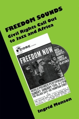 Freedom Sounds: Civil Rights Call Out to Jazz and Africa by Monson, Ingrid