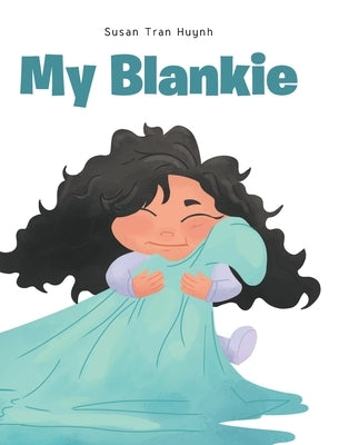 My Blankie by Huynh, Susan Tran