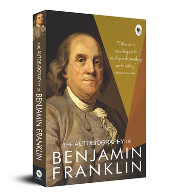 The Autobiography of Benjamin Franklin by Franklin, Benjamin