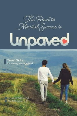 The Road to Marital Success is Unpaved by Waldron Ph. D., Kenneth H.