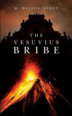 The Vesuvius Bribe by Athey, Mary F.