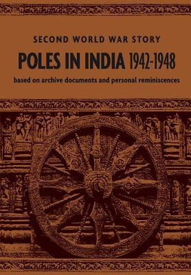 Poles in India 1942-1948: Second World War Story by Glazer, Teresa