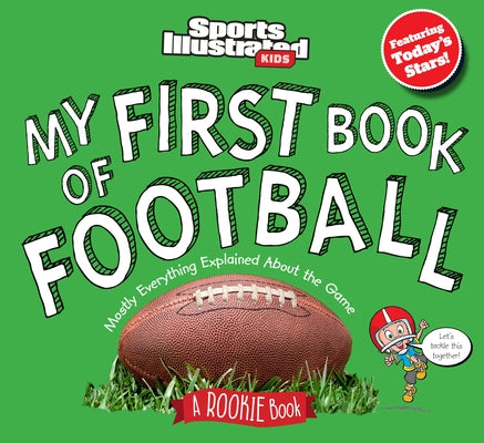 My First Book of Football: A Rookie Book by The Editors of Sports Illustrated Kids