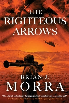 The Righteous Arrows by Morra, Brian J.